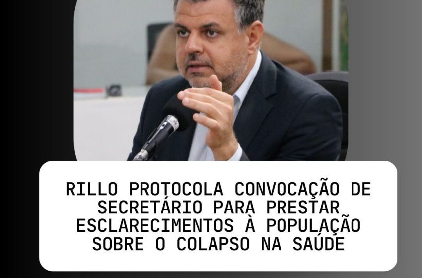  Rillo protocola pedido de convocação de Secretário da Saúde de Rio Preto